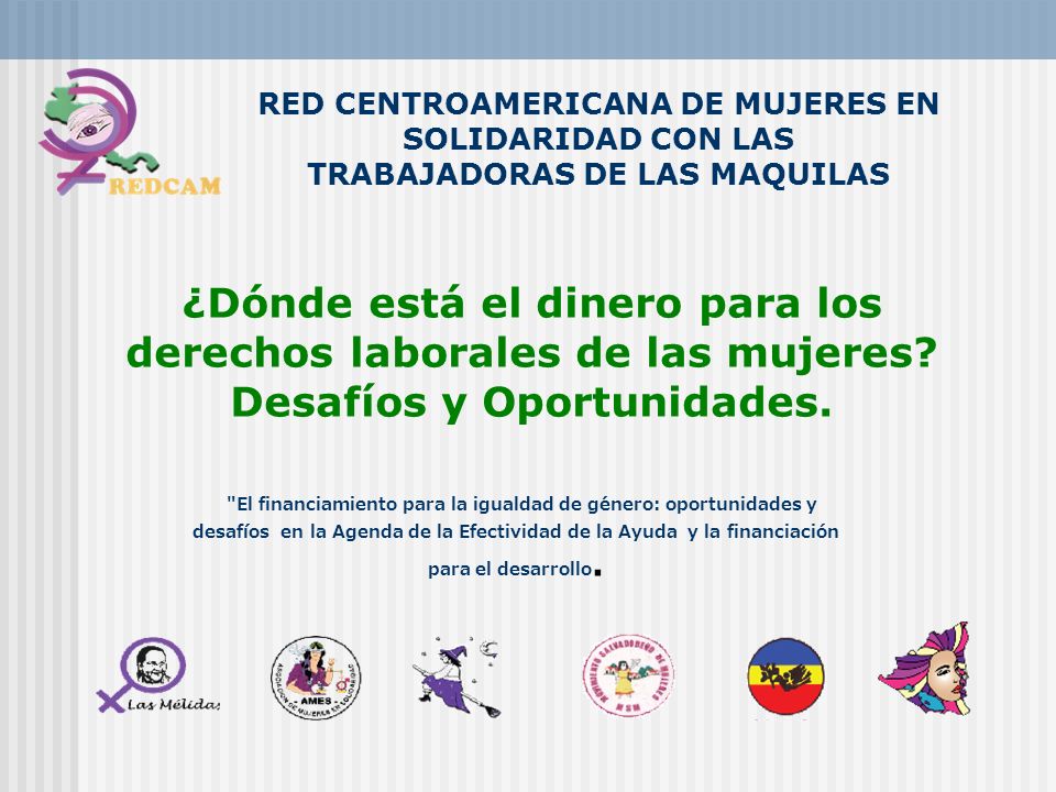 RED CENTROAMERICANA DE MUJERES EN SOLIDARIDAD CON LAS TRABAJADORAS DE LAS MAQUILAS
