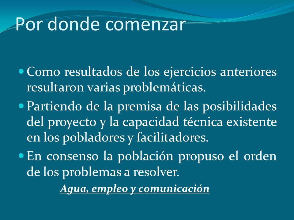 Por donde comenzar Como resultados de los ejercicios anteriores resultaron varias problemáticas.