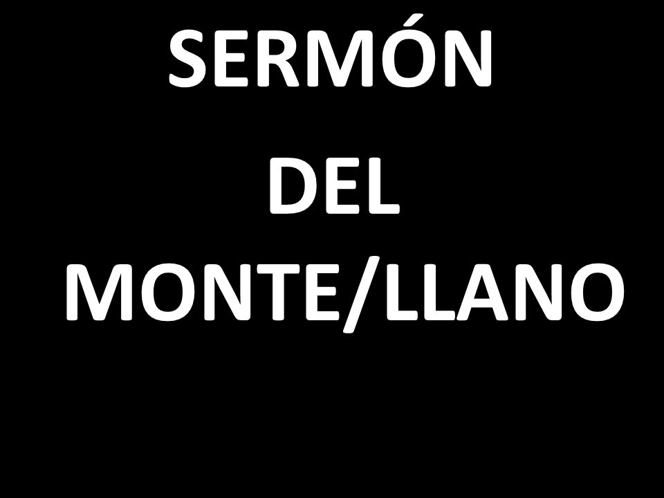 SERMÓN DEL MONTE/LLANO