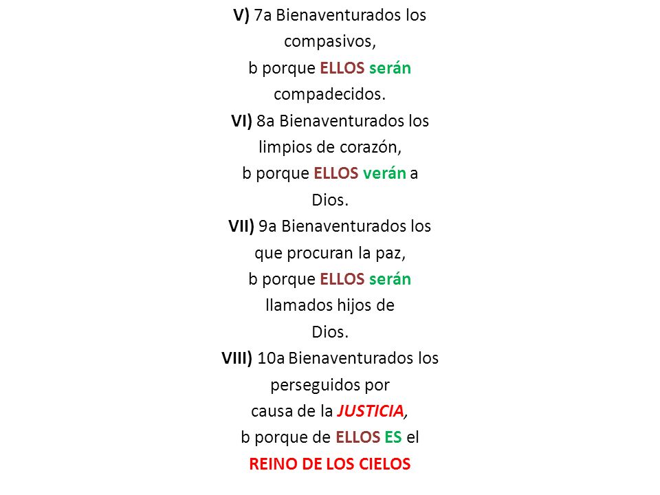 V) 7a Bienaventurados los compasivos, b porque ELLOS serán compadecidos.