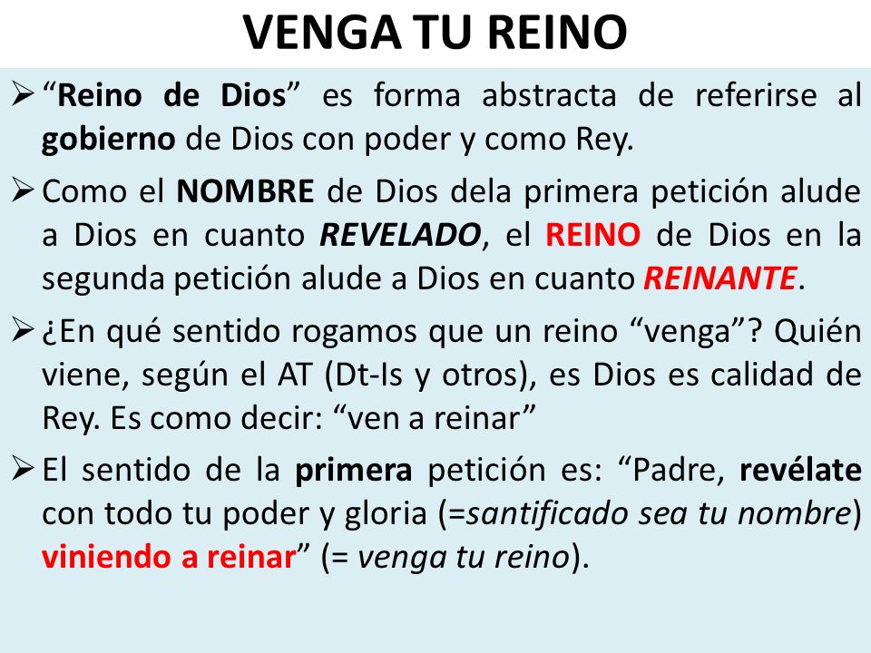 VENGA TU REINO Reino de Dios es forma abstracta de referirse al gobierno de Dios con poder y como Rey.