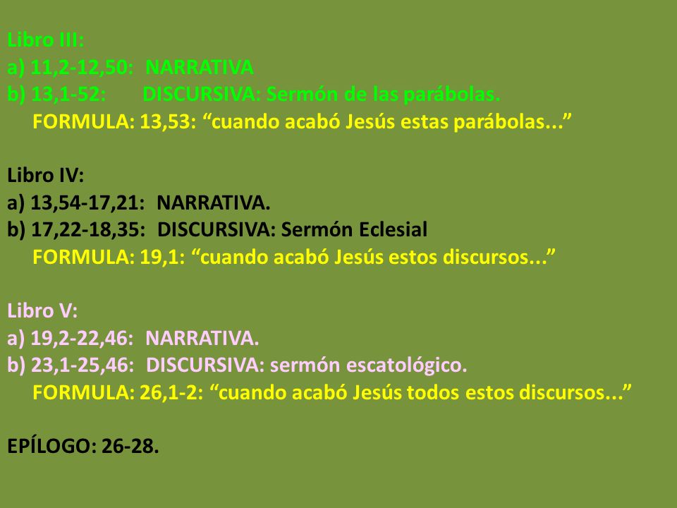 Libro III: a) 11,2-12,50: NARRATIVA. b) 13,1-52: DISCURSIVA: Sermón de las parábolas.