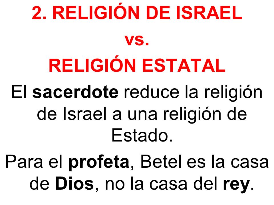 El sacerdote reduce la religión de Israel a una religión de Estado.