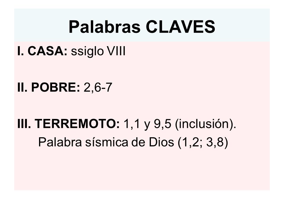 Palabras CLAVES I. CASA: ssiglo VIII II. POBRE: 2,6-7
