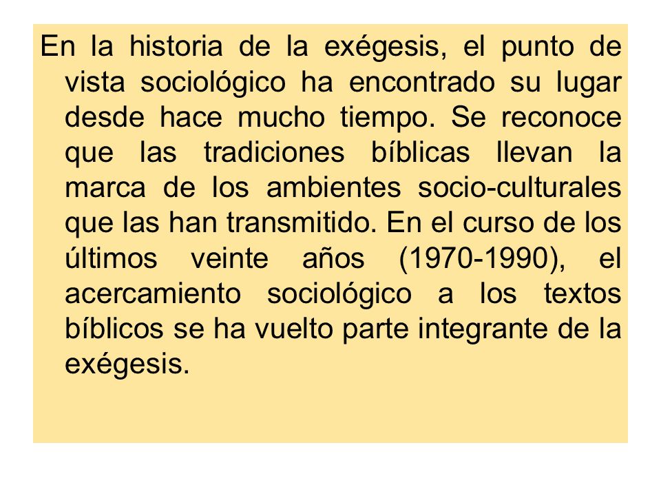En la historia de la exégesis, el punto de vista sociológico ha encontrado su lugar desde hace mucho tiempo.