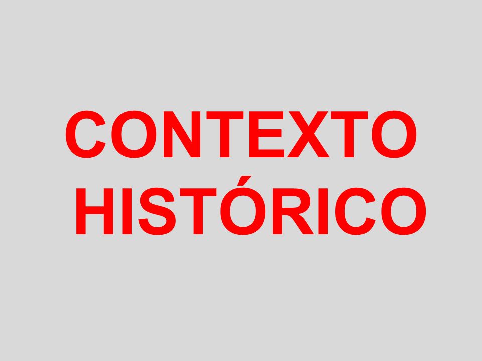 CONTEXTO HISTÓRICO