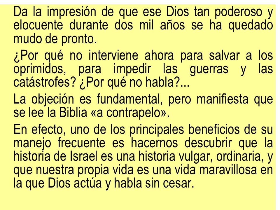 Da la impresión de que ese Dios tan poderoso y elocuente durante dos mil años se ha quedado mudo de pronto.