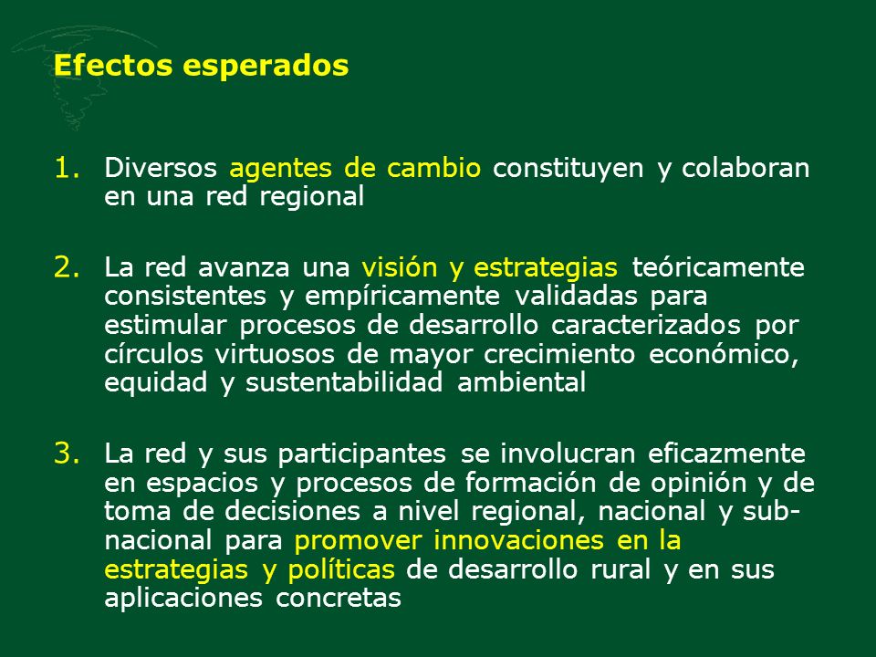 Efectos esperados Diversos agentes de cambio constituyen y colaboran en una red regional.