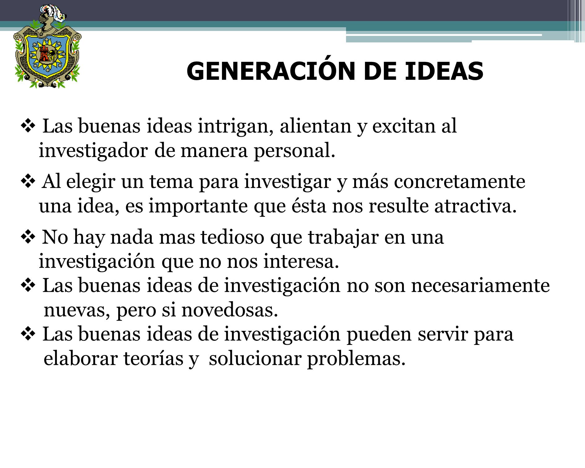 GENERACIÓN DE IDEAS Las buenas ideas intrigan, alientan y excitan al