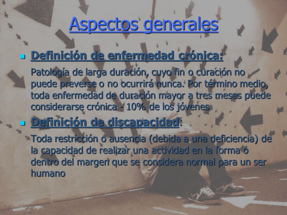 Aspectos generales Definición de enfermedad crónica:
