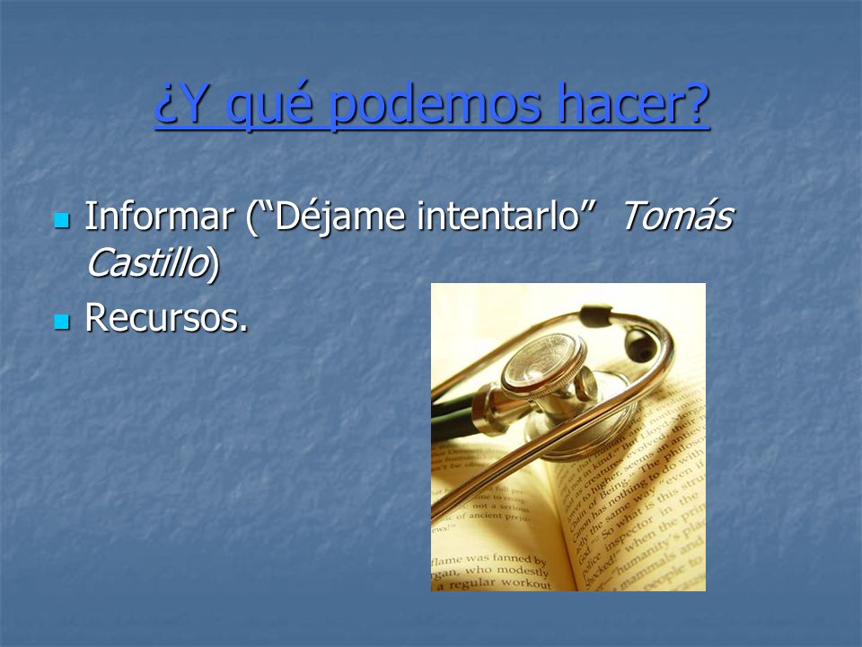 ¿Y qué podemos hacer Informar ( Déjame intentarlo Tomás Castillo)