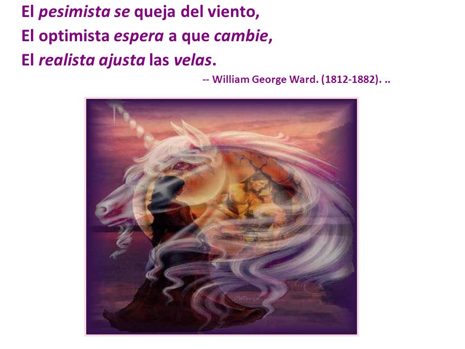 El pesimista se queja del viento, El optimista espera a que cambie,
