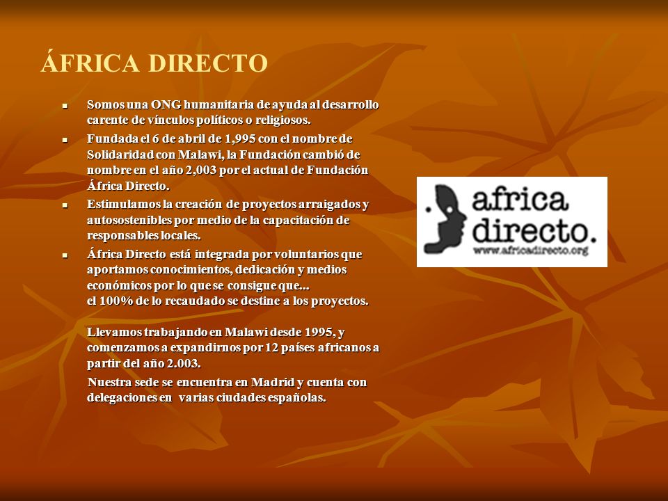 ÁFRICA DIRECTO Somos una ONG humanitaria de ayuda al desarrollo carente de vínculos políticos o religiosos.