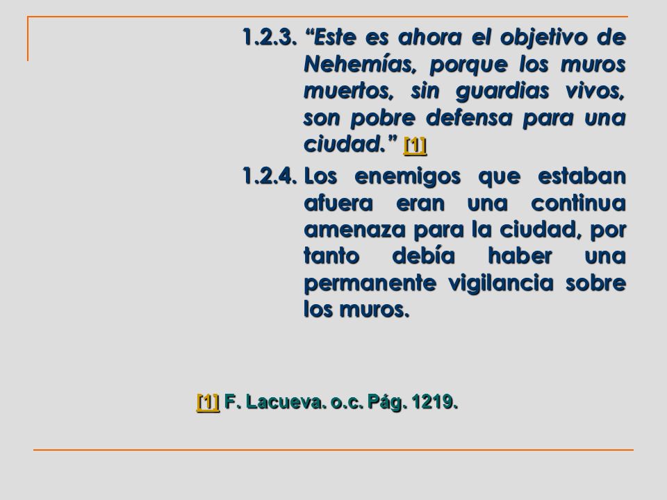 Este es ahora el objetivo de. Nehemías, porque los muros