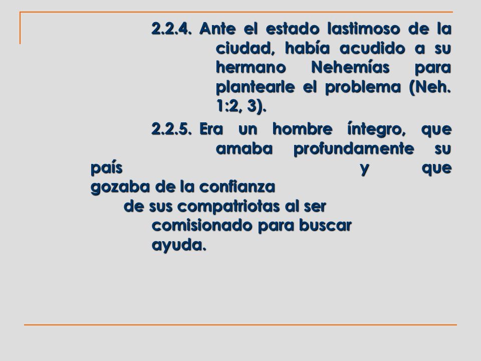 Ante el estado lastimoso de la. ciudad, había acudido a su