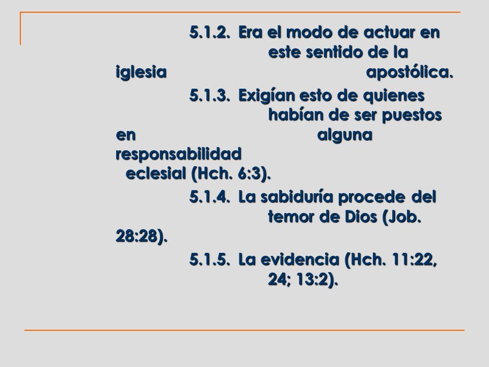 Era el modo de actuar en este sentido de la iglesia apostólica.
