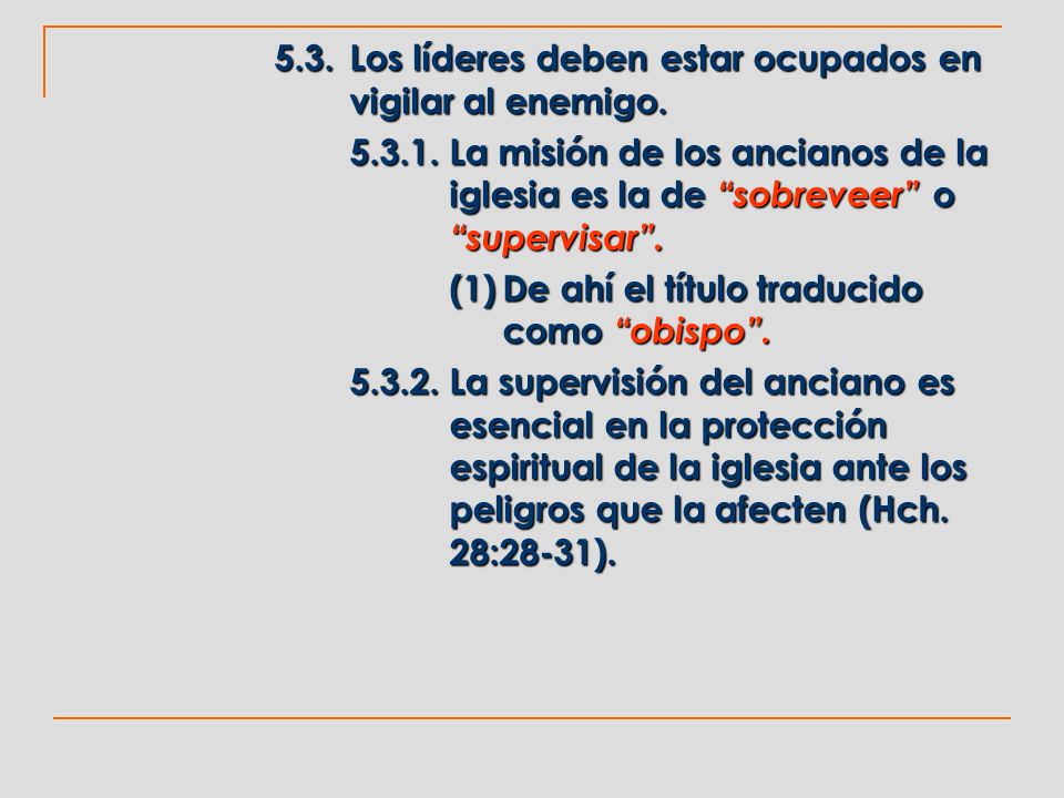 5.3. Los líderes deben estar ocupados en vigilar al enemigo.