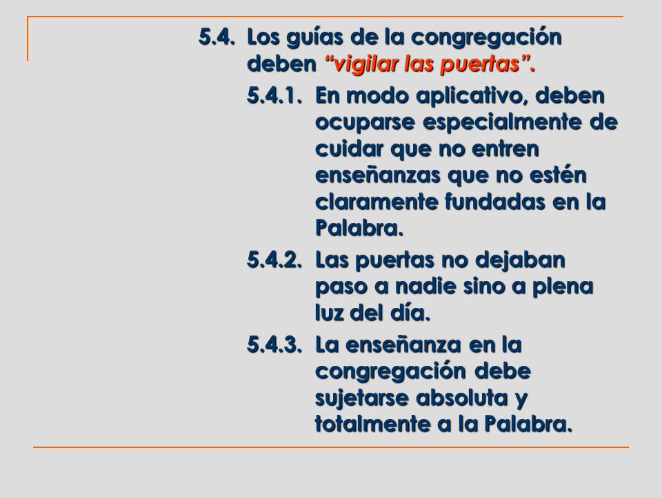 5.4. Los guías de la congregación deben vigilar las puertas .