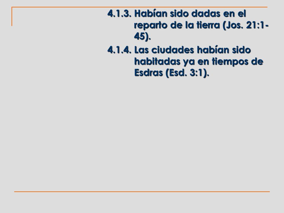 Habían sido dadas en el reparto de la tierra (Jos. 21:1- 45).