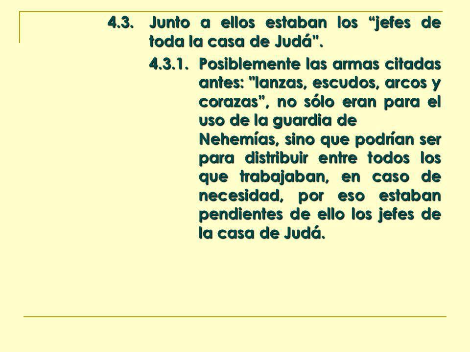 4.3. Junto a ellos estaban los jefes de toda la casa de Judá .