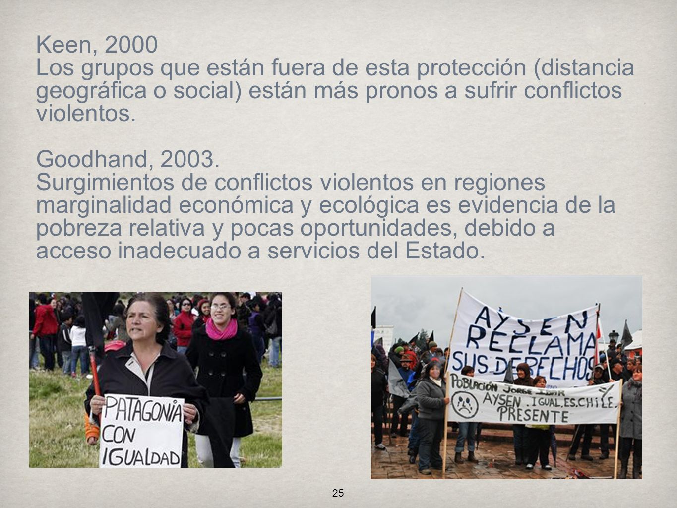 Keen, 2000 Los grupos que están fuera de esta protección (distancia geográfica o social) están más pronos a sufrir conflictos violentos.