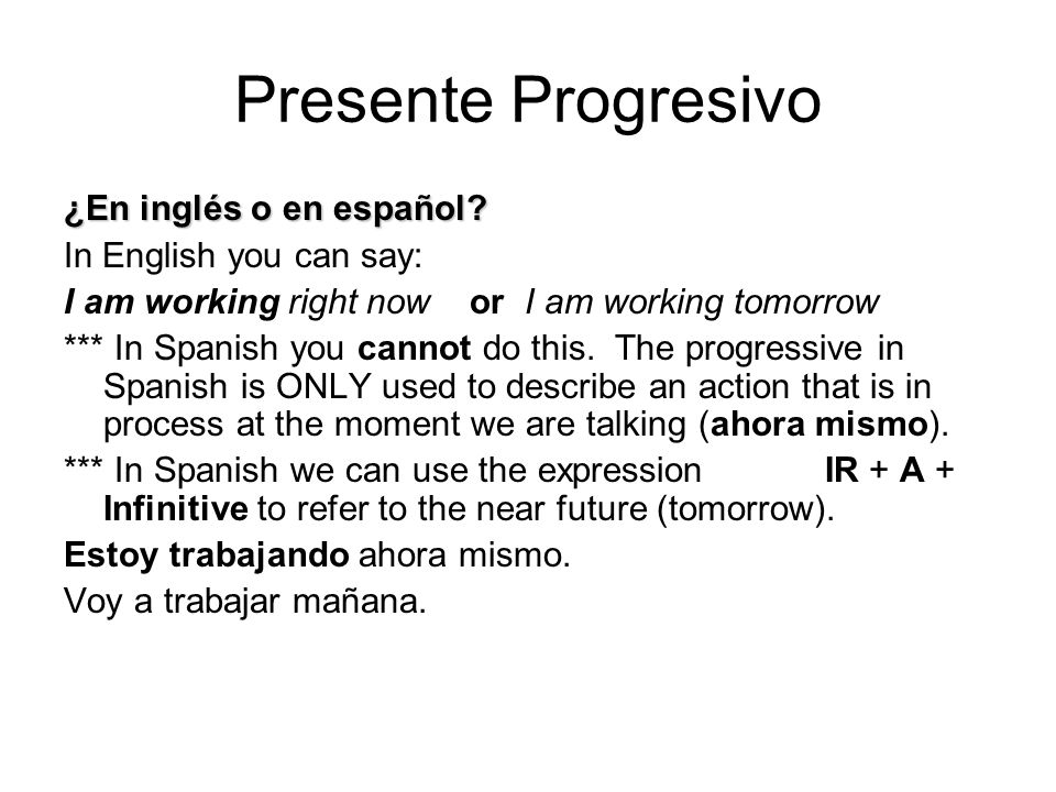Presente Progresivo ¿En inglés o en español In English you can say: