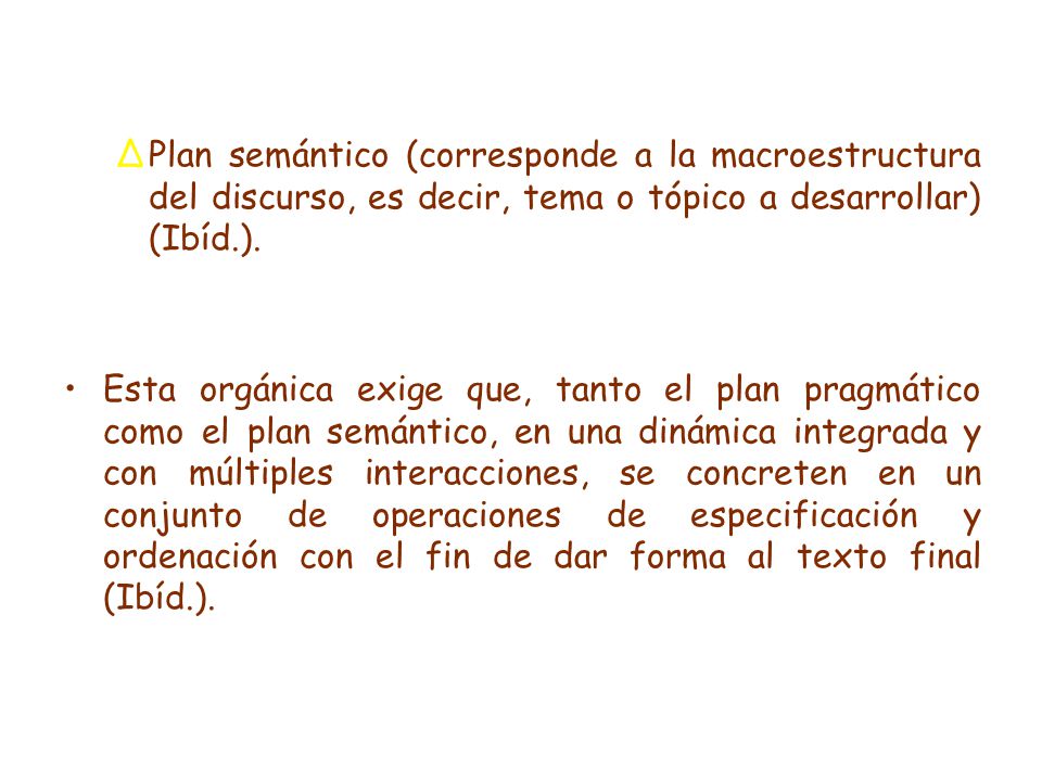 Plan semántico (corresponde a la macroestructura del discurso, es decir, tema o tópico a desarrollar) (Ibíd.).