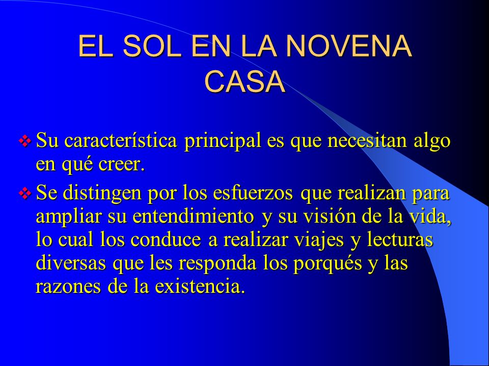 EL SOL EN LA NOVENA CASA Su característica principal es que necesitan algo en qué creer.