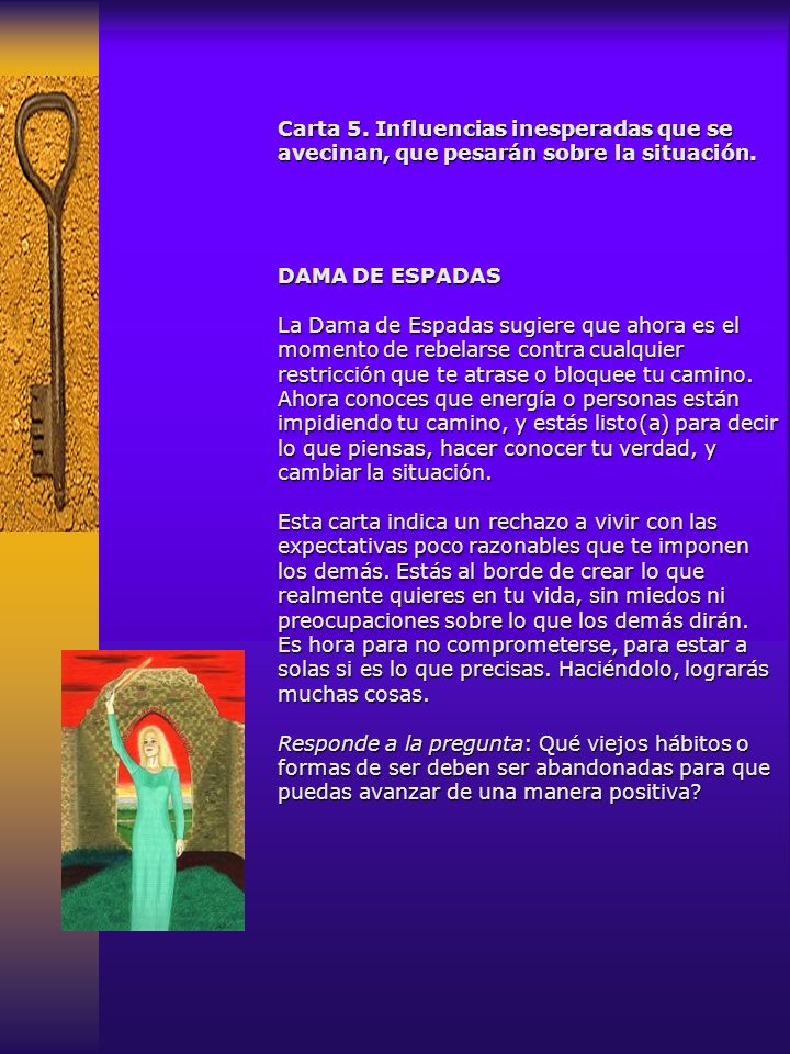 Carta 5. Influencias inesperadas que se avecinan, que pesarán sobre la situación.