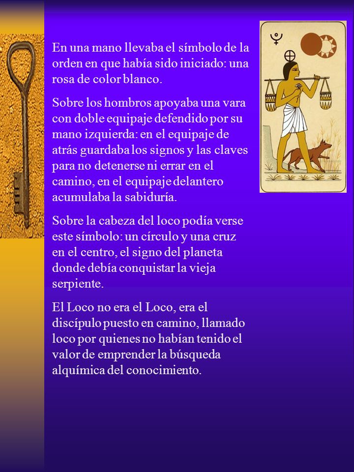 En una mano llevaba el símbolo de la orden en que había sido iniciado: una rosa de color blanco.