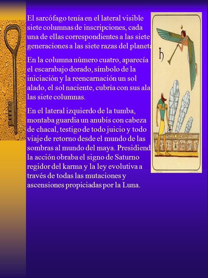 El sarcófago tenía en el lateral visible siete columnas de inscripciones, cada una de ellas correspondientes a las siete generaciones a las siete razas del planeta.