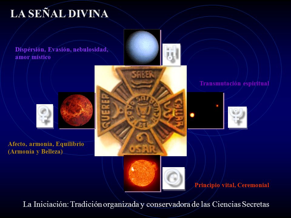 LA SEÑAL DIVINA Dispérsión, Evasión, nebulosidad, amor místico. Transmutación espiritual. Afecto, armonía, Equilibrio (Armonía y Belleza)