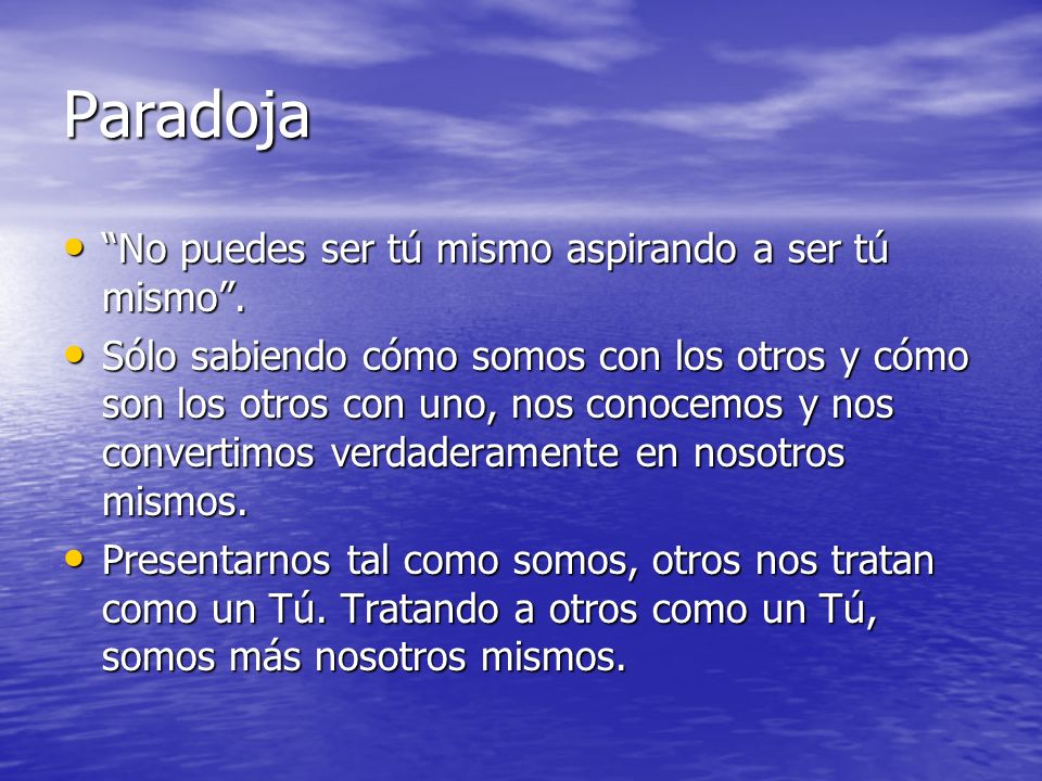 Paradoja No puedes ser tú mismo aspirando a ser tú mismo .