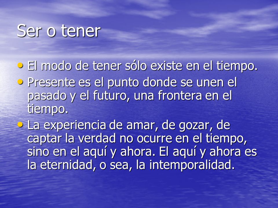 Ser o tener El modo de tener sólo existe en el tiempo.