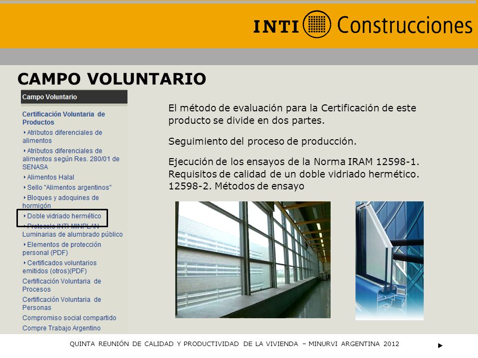CAMPO VOLUNTARIO El método de evaluación para la Certificación de este producto se divide en dos partes.