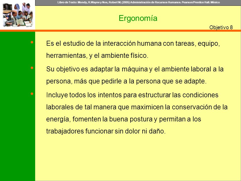 Ergonomía 8. Es el estudio de la interacción humana con tareas, equipo, herramientas, y el ambiente físico.