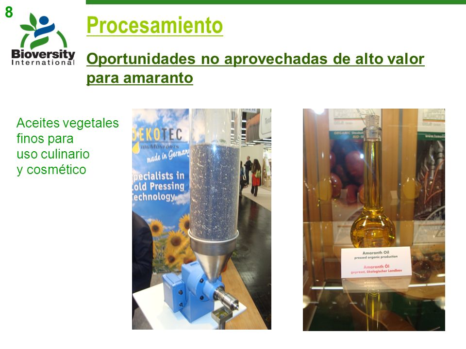 8 Procesamiento. Oportunidades no aprovechadas de alto valor para amaranto. Aceites vegetales finos para.