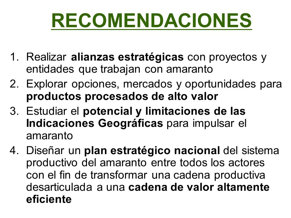 RECOMENDACIONES Realizar alianzas estratégicas con proyectos y entidades que trabajan con amaranto.