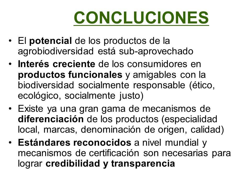 CONCLUCIONES El potencial de los productos de la agrobiodiversidad está sub-aprovechado.