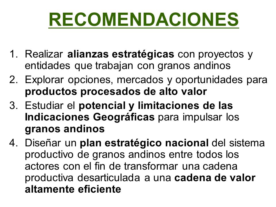 RECOMENDACIONES Realizar alianzas estratégicas con proyectos y entidades que trabajan con granos andinos.