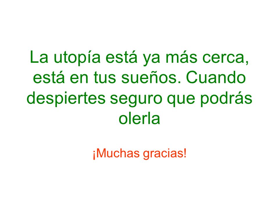 La utopía está ya más cerca, está en tus sueños