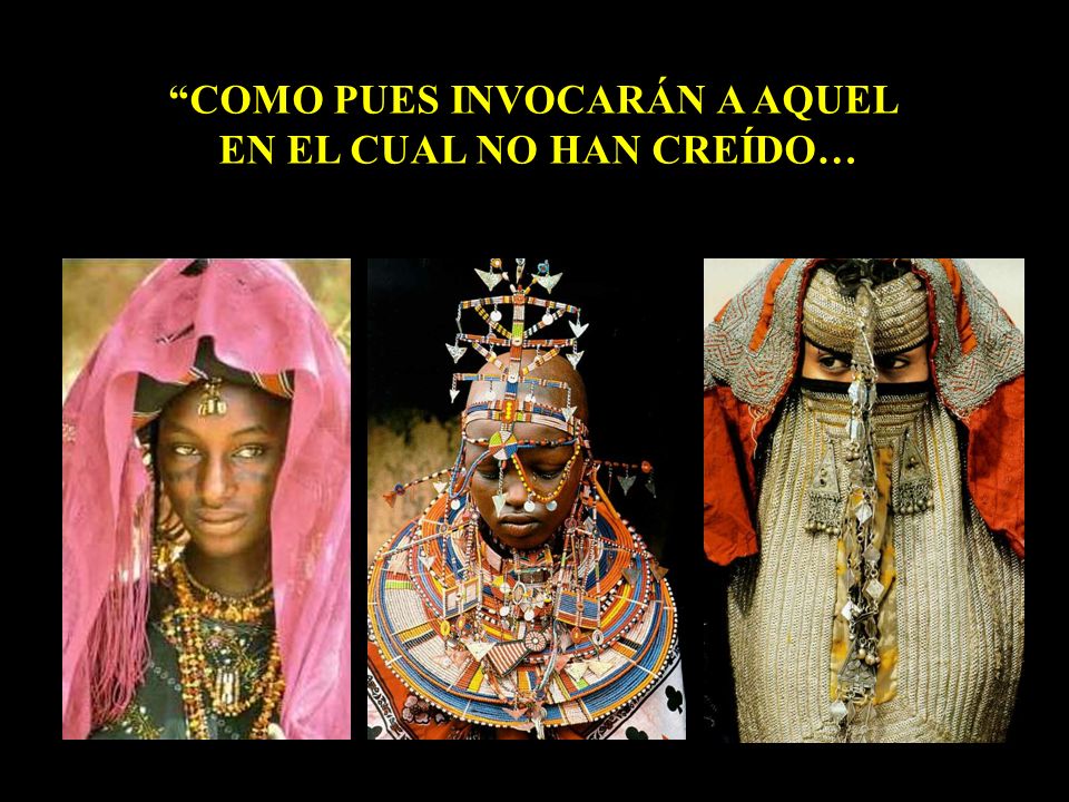 COMO PUES INVOCARÁN A AQUEL EN EL CUAL NO HAN CREÍDO…