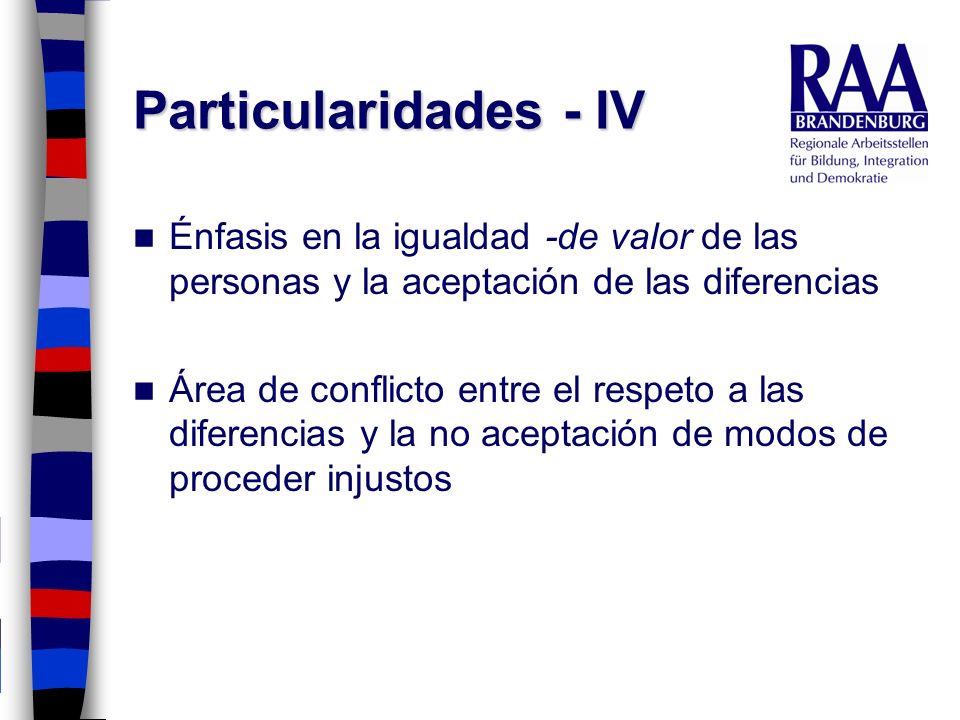 Particularidades - IV Énfasis en la igualdad -de valor de las personas y la aceptación de las diferencias.
