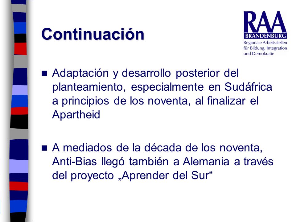 Continuación Adaptación y desarrollo posterior del planteamiento, especialmente en Sudáfrica a principios de los noventa, al finalizar el Apartheid.
