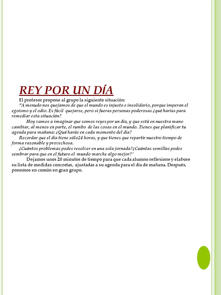 REY POR UN DÍA El profesor propone al grupo la siguiente situación: