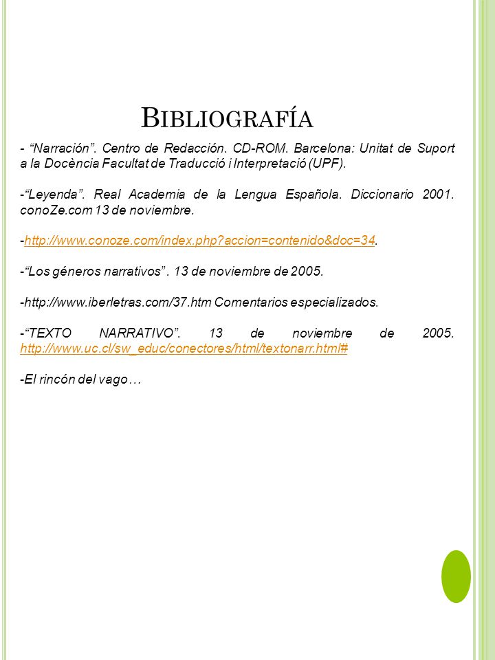 Bibliografía - Narración . Centro de Redacción. CD-ROM. Barcelona: Unitat de Suport a la Docència Facultat de Traducció i Interpretació (UPF).