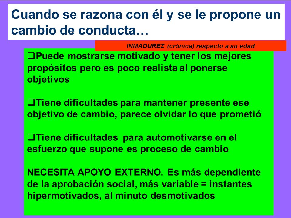 Cuando se razona con él y se le propone un cambio de conducta…