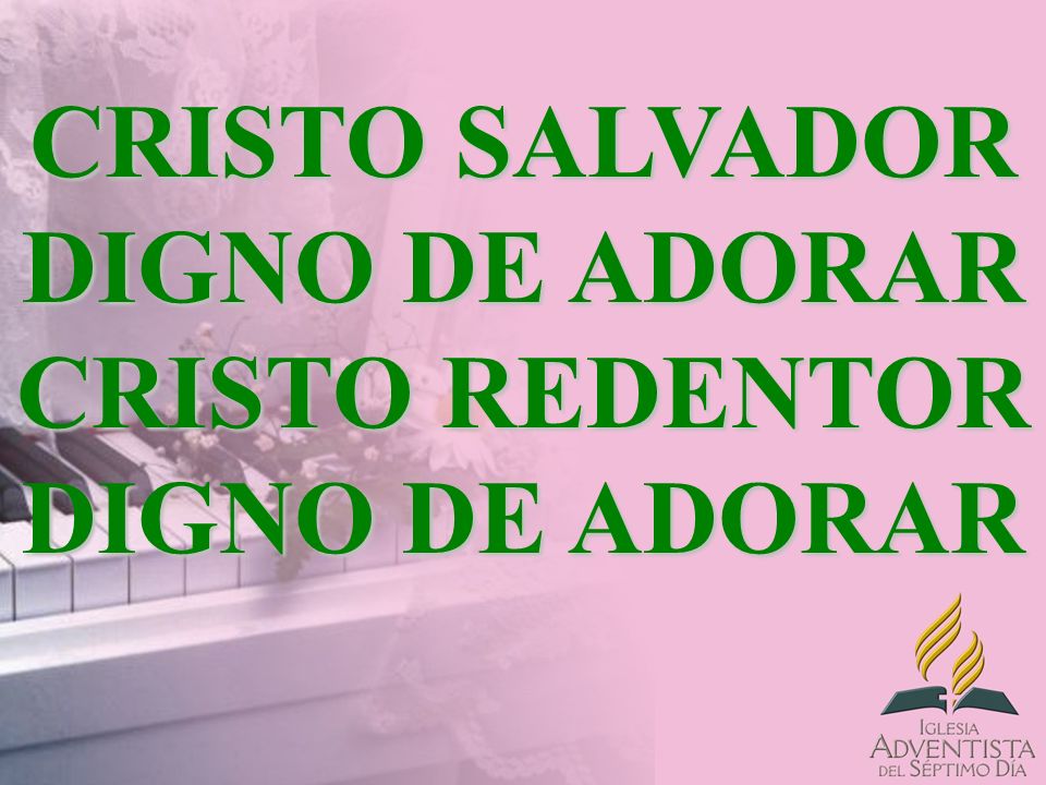 CRISTO SALVADOR DIGNO DE ADORAR CRISTO REDENTOR DIGNO DE ADORAR