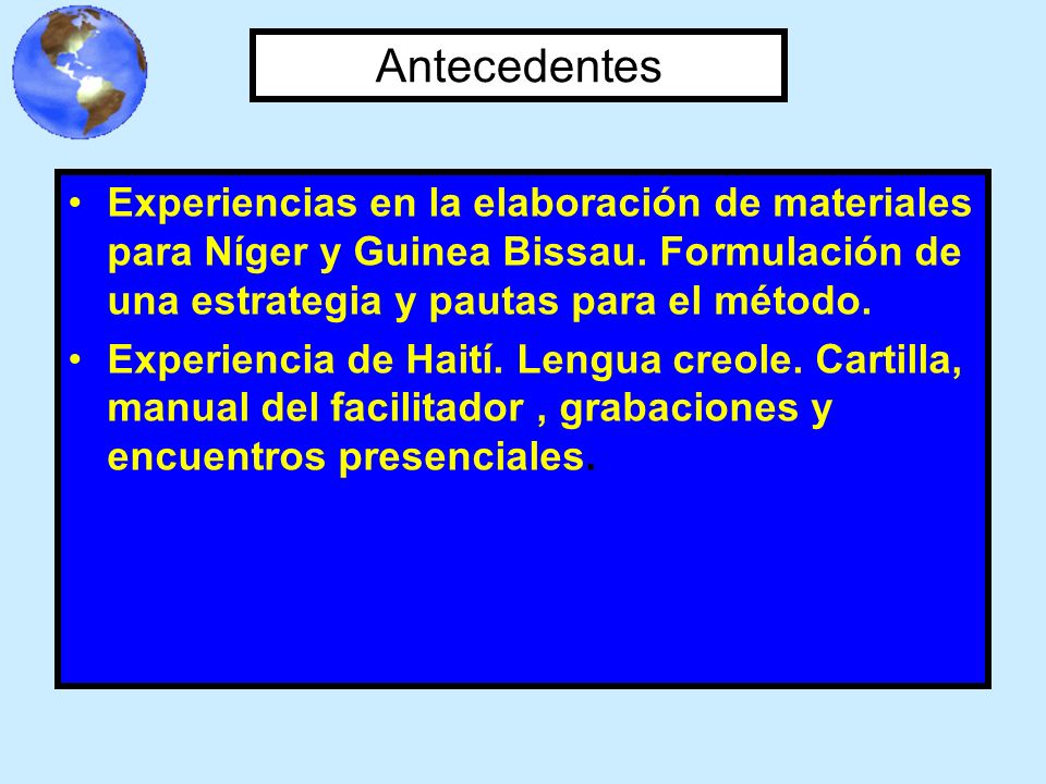 Antecedentes Experiencias en la elaboración de materiales para Níger y Guinea Bissau. Formulación de una estrategia y pautas para el método.
