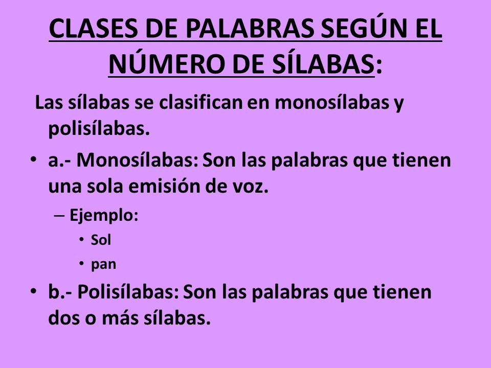 CLASES DE PALABRAS SEGÚN EL NÚMERO DE SÍLABAS: